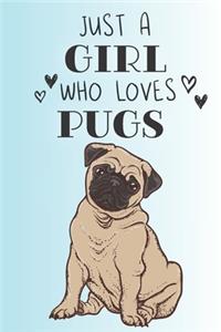 Just A Girl Who Loves Pugs