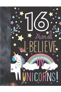 16 And I Believe In Unicorns