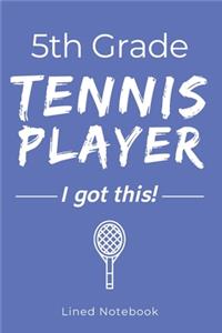 5th Grade Tennis Player I Got This