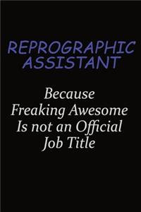 Reprographic Assistant Because Freaking Awesome Is Not An Official Job Title