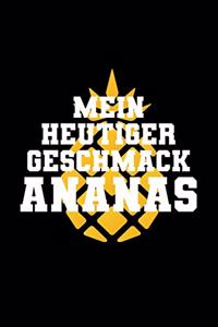 Mein Heutiger Geschmack Ananas