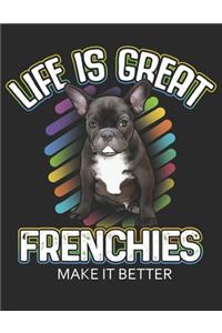 Life is Great Frenchies Make it Better