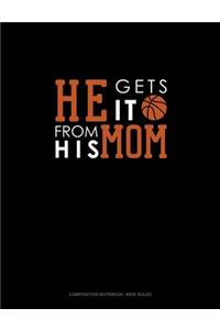 He Gets It From His Mom (Basketball)