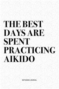 The Best Days Are Spent Practicing Aikido