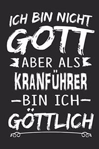 Ich bin nicht Gott aber als Kranführer bin ich göttlich