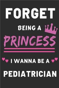 Forget Being A Princess I Wanna Be A Pediatrician