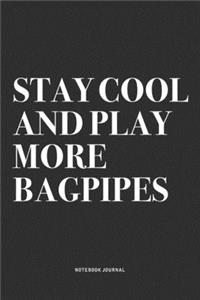 Stay Cool And Play More Bagpipes