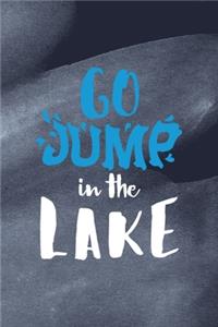 Go Jump In The Lake