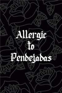 Allergic To Pendejadas