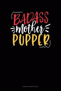 Badass Mother Pupper