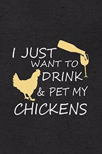 I Just Want to Drink Pet My Chickens A5 Lined Notebook