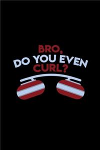 Bro, do you even curl?
