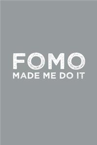 Funny FOMO Made Me Do It Fear Of Missing Out Notebook