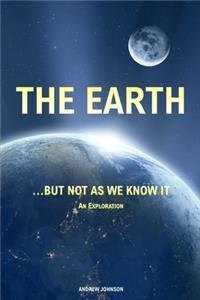 Earth... but not As We Know It (Colour): An Exploration