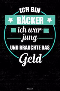 Ich bin Bäcker ich war jung und brauchte das Geld Notizbuch