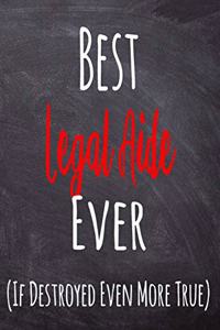Best Legal Aide Ever (If Destroyed Even More True)