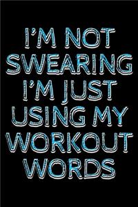 I'm not swearing I'm just using my workout words