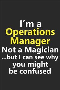 I'm a Operations Manager Not A Magician But I Can See Why You Might Be Confused