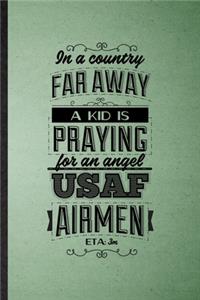 In a Country Far Away a Kid Is Praying for an Angel Usaf Airmen Eta 3m