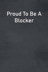 Proud To Be A Blocker