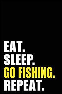 Eat Sleep Go Fishing Repeat