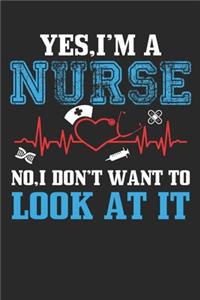 Yes, I am a Nurse No, I Don't Want to Look At It!