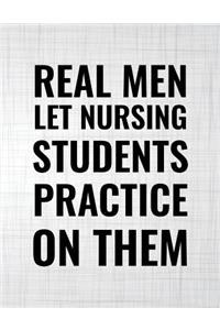 Real Men Let Nursing Students Practice On Them