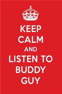 Keep Calm and Listen to Buddy Guy