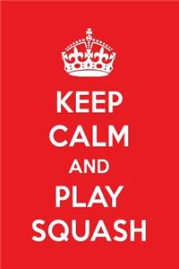 Keep Calm and Play Squash: A Designer Squash Journal