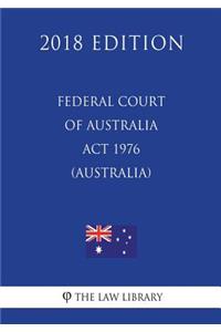 Federal Court of Australia Act 1976 (Australia) (2018 Edition)