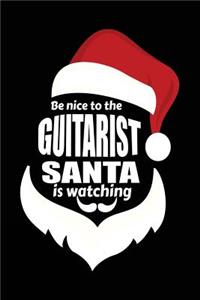 Be Nice To The Guitarist Santa Is Watching