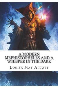 A Modern Mephistopheles and A Whisper in the Dark