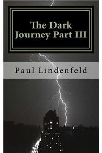 The Dark Journey Part III