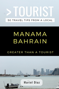 Greater Than a Tourist- Manama Bahrain