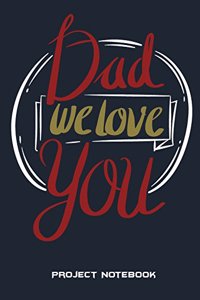 Dad We Love You