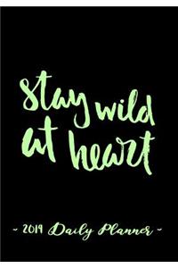 2019 Daily Planner - Stay Wild at Heart