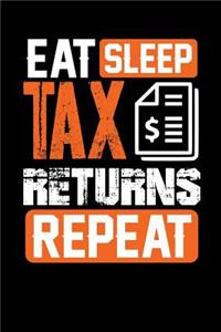 Eat Sleep Tax Returns Repeat