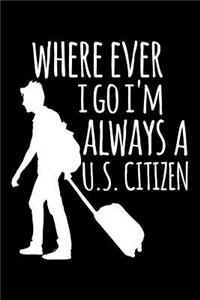 Where Ever I Go I'm Always a U.S. Citizen