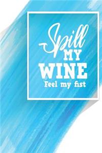 Spill My Wine Feel My Fist