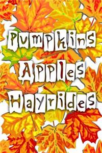 Pumpkins Apples Hayrides: Fall Season Blank Lined Journal Unique Gift for Friend, Teacher, Student, Co-Worker, Family Member