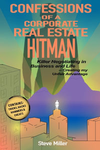 Confessions of a Corporate Real Estate Hitman