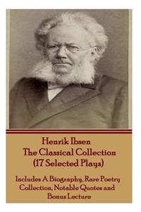 Henrik Ibsen the Classical Collection (17 Selected Plays)