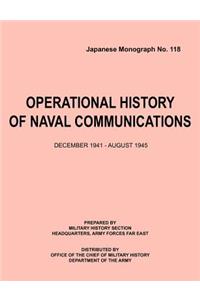 Operational History of Naval Communications December 1941 - August 1945 (Japanese Mongraph, Number 118)