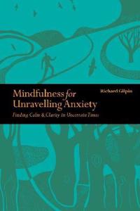 Mindfulness for Unravelling Anxiety