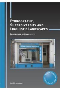 Ethnography, Superdiversity and Linguistic Landscapes