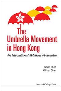 Umbrella Movement in Hong Kong from Comparative Perspectives, The: Strategies and Legacies