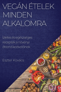 Vegán ételek minden alkalomra