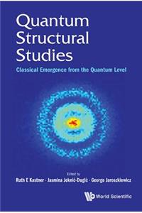 Quantum Structural Studies: Classical Emergence from the Quantum Level
