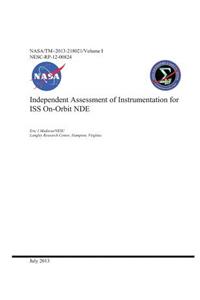 Independent Assessment of Instrumentation for ISS On-Orbit Nde. Volume 1