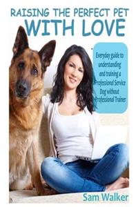 Raising the Perfect Pet with Love